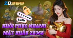 Quên Mật Khẩu ZB368? Cách Khôi Phục Nhanh